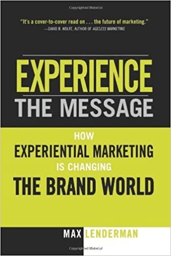 Experience The Message: How Experiential Marketing Is Changing The Brand World
