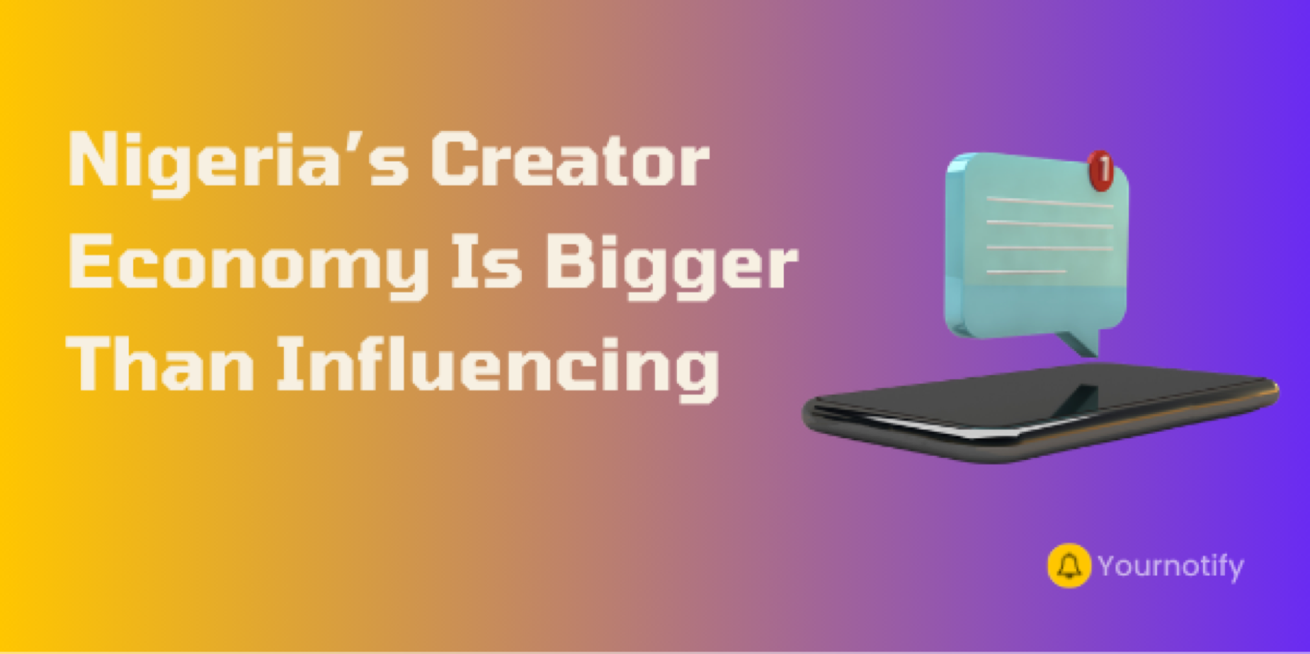 Nigeria’s Creator Economy Is Bigger Than Influencing